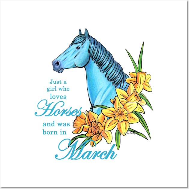 Just A Girl Who Loves Horses and was Born in March Wall Art by lizstaley